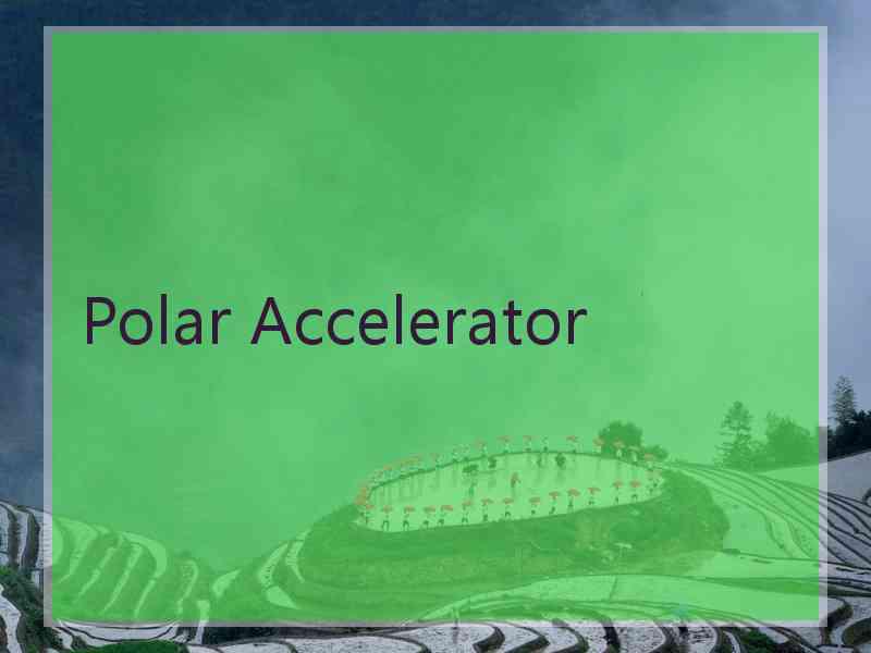 Polar Accelerator