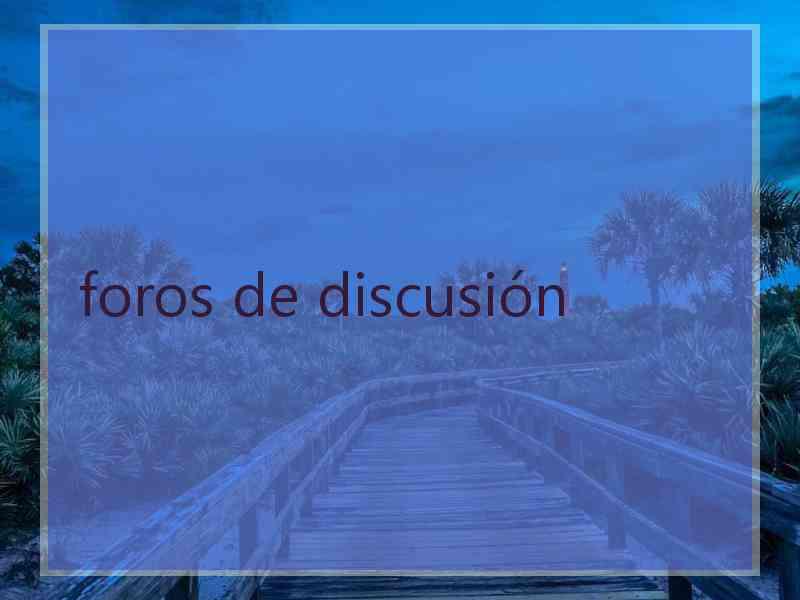 foros de discusión