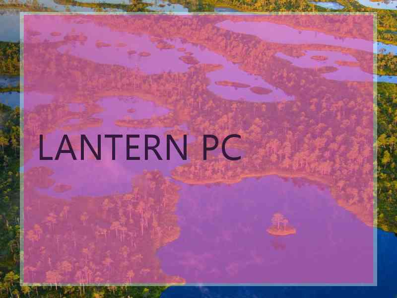 LANTERN PC