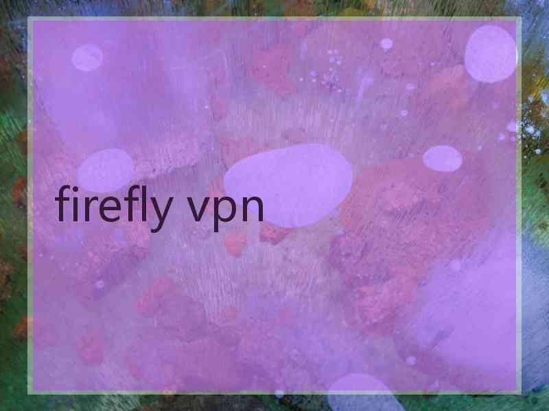 firefly vpn